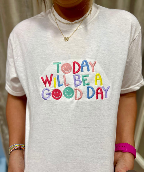 Today Will Be A Good Day graphic tee
