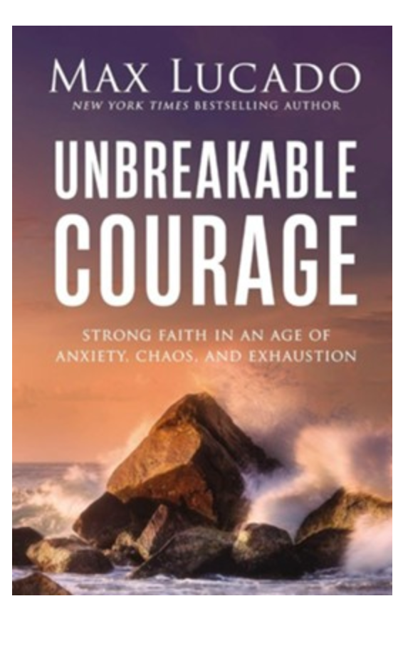 Unbreakable Courage by Max Lucado